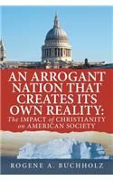 Arrogant Nation That Creates Its Own Reality