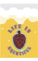 Life Is Brewtiful: Beer Tasting Journal. Great Gift for Beer Lovers to Note All Tasting Details.(39 Beer Taste Books)
