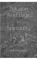 Delusion And Logic In Spirituality