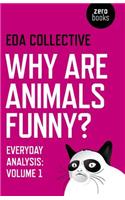 Why are Animals Funny? – Everyday Analysis – Volume 1
