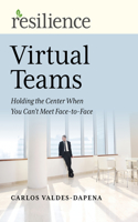 Virtual Teams: Holding the Center When You Can't Meet Face-To-Face(Resilience)