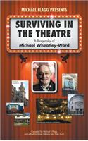 Surviving in the Theatre: A Biography of Michael Wheatley-Ward