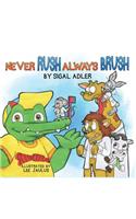 Never Rush - Always Brush!: Motivating Your Child to Brush Their Teeth