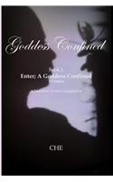 Goddess Confined Book I. Enter; A Goddess Confined