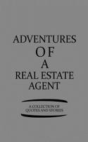 Adventures of a Real Estate Agent a Collection of Quotes and Stories