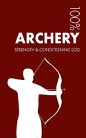 Archery Strength and Conditioning Log: Daily Archery Sports Workout Journal and Fitness Diary for Archer and Coach - Notebook(3 Archery)