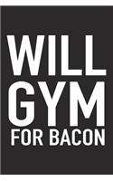 Will Gym for Bacon