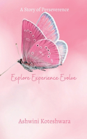 Explore Experience Evolve