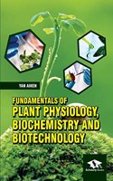 Fundamentals of Plant Physiology, Biochemistry and Biotechnology