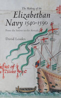 Making of the Elizabethan Navy 1540-1590