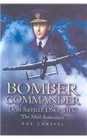 Bomber Commander: Don Saville Dso, Dfc - 'The Mad Australian