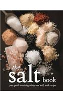 The Salt Book: A guide to salting wisely and well, with recipes