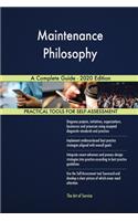 Maintenance Philosophy A Complete Guide - 2020 Edition