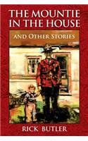 Mountie in the House and Other Stories