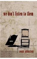 We Don't Listen to Them