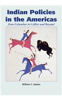 Indian Policies in the Americas: From Columbus to Collier and Beyond