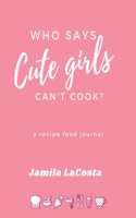 Who Says Cute Girls Can't Cook?