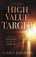 You Are a High Value Target