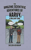 Amazing Scientific Adventures of Harvy, a Brilliant Cane