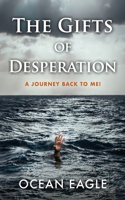 Gifts of Desperation: A Journey Back to Me!