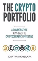 The Crypto Portfolio: a Commonsense Approach to Cryptocurrency Investing