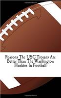 Reasons the USC Trojans Are Better Than the Washington Huskies in Football