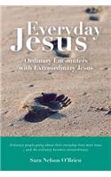 Everyday Jesus: Ordinary Encounters with Extraordinary Jesus