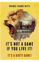 It's Not a Game If You Live It!