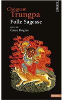 Folle Sagesse. Suivi de Casse Dogme
