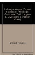 La Langue Wayapi (Guyane Francaise): Phonologie, Grammaire: Phonologie, Grammaire. To41(218)