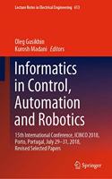 Informatics in Control, Automation and Robotics: 15th International Conference, ICINCO 2018, Porto, Portugal, July 29-31, 2018, Revised Selected Papers(613 Lecture Notes in Electrical Engineering)