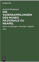 Die Vasensammlungen Des Museo Nazionale Zu Neapel
