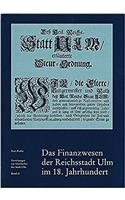 Das Finanzwesen Der Reichsstadt Ulm Im 18. Jahrhundert: Ein Beitrag Zur Wirtschaftsgeschichte