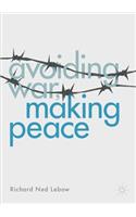 Avoiding War, Making Peace