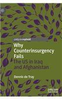 Why Counterinsurgency Fails: The US in Iraq and Afghanistan
