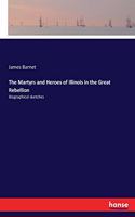 Martyrs and Heroes of Illinois in the Great Rebellion