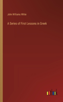 Series of First Lessons in Greek