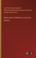 Nanon, Ninon et Maintenon, ou Les trois boudoirs