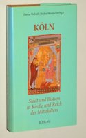 KÃ¶ln - Stadt Und Bistum in Kirche Und Reich Des Mittelalters: Festschrift FÃ¼r Odilo Engels Zum 65. Geburtstag