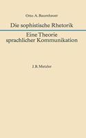 Die Sophistische Rhetorik - Eine Theorie Sprachlicher Kommunikation