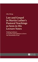 Law and Gospel in Martin Luther's Pastoral Teachings as Seen in His Lecture Notes