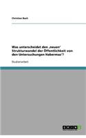 Was unterscheidet den 'neuen' Strukturwandel der Öffentlichkeit von den Untersuchungen Habermas'?