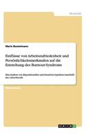 Einflüsse von Arbeitszufriedenheit und Persönlichkeitsmerkmalen auf die Entstehung des Burnout-Syndroms