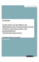 Soziale Arbeit auf dem Weg in die Mitleidsökonomie? Professionstheoretische Reflexion eines historischen und gesellschaftlichen Transformationsprozesses
