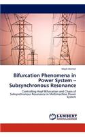 Bifurcation Phenomena in Power System - Subsynchronous Resonance