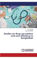 Studies on drug use pattern and cost efficiency in Bangladesh