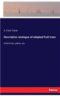 Descriptive catalogue of adapted fruit trees