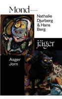 Nathalie Djurberg & Hans Berg / Asger Jorn: Mondjäger