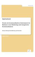 Events als kommunikatives Instrument im Rahmen vom Marketing und integrierter Kommunikation