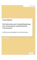 Die Bedeutung einer Liquiditätsplanung und -steuerung für mittelständische Unternehmen